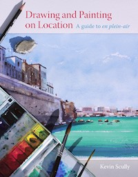 Drawing and Painting on Location - Kevin Scully - E-Book