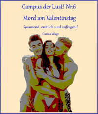 Campus der Lust! Mord am Valentinstag - Carina Wage - E-Book