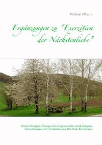 Ergänzungen zu "Exerzitien der Nächstenliebe" - Michael Pflaum - E-Book