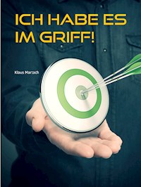 Ich habe es im Griff! - Klaus Martach - E-Book