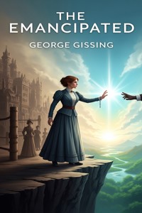The Emancipated - George Gissing - E-Book