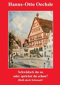 Schwädsch du no oder sprichst du schon? - Hanns-Otto Oechsle - E-Book