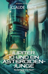 Jupiter, Io und ein Asteroidenjunge - Claude Faine - E-Book