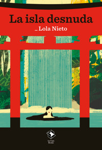 La isla desnuda - Lola Nieto - E-Book