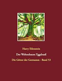 Der Weltenbaum Yggdrasil - Harry Eilenstein - E-Book
