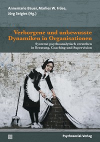 Verborgene und unbewusste Dynamiken in Organisationen -  - E-Book