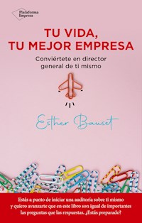 Tu vida, tu mejor empresa - Esther Bauset - E-Book