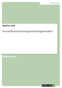 Gesundheitserziehung im Kindergartenalter - Nadine Heß - E-Book