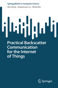 Practical Backscatter Communication for the Internet of Things - Wei Gong - E-Book