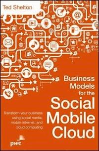 Business Models for the Social Mobile Cloud - Ted Shelton - E-Book