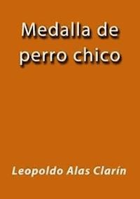 Medalla de perro chico - Leopoldo Alas Clarín - E-Book