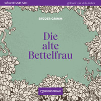 Die alte Bettelfrau - Märchenstunde, Folge 100 (Ungekürzt) - Brüder Grimm - Hörbuch