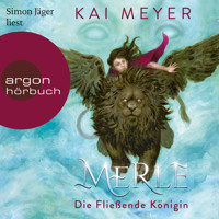 Merle. Die Fließende Königin - Merle-Zyklus, Band 1 (Ungekürzte Lesung) - Kai Meyer - Hörbuch