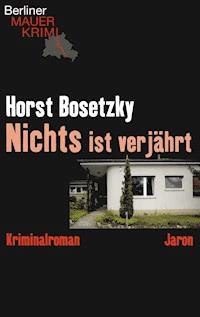 Nichts ist verjährt - Horst Bosetzky - E-Book
