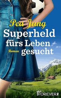 Superheld fürs Leben gesucht - Pea Jung - E-Book