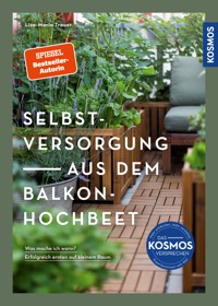 Selbstversorgung aus dem Balkon-Hochbeet - Lisa-Maria Trauer - E-Book