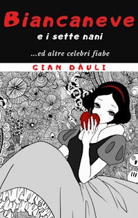 Biancaneve e i sette nani... ed altre celebri fiabe - Gian Dàuli - E-Book
