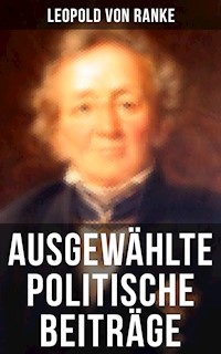 Ausgewählte politische Beiträge - Leopold von Ranke - E-Book