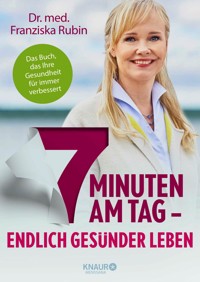 7 Minuten am Tag - Dr.med. Franziska Rubin - E-Book