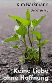 Keine Liebe ohne Hoffnung - Kim Barkmann - E-Book