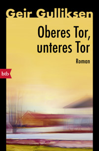 Oberes Tor, unteres Tor - Geir Gulliksen - E-Book