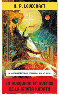 La búsqueda en sueños de la ignota Kadath - H. P. Lovecraft - E-Book