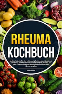 Rheuma Kochbuch - Anna Leerhoff - E-Book
