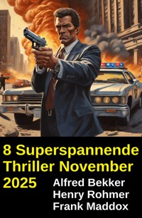 8 Superspannende Thriller November 2025 - Alfred Bekker - E-Book