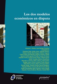 Los dos modelos económicos en disputa - Alejandro L. Robba - E-Book