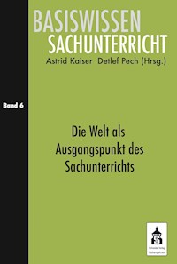Die Welt als Ausgangspunkt des Sachunterrichts - - E-Book