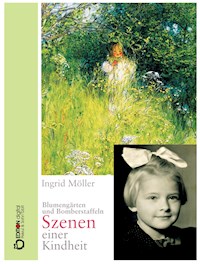 Blumengärten und Bomberstaffeln - Ingrid Möller - E-Book