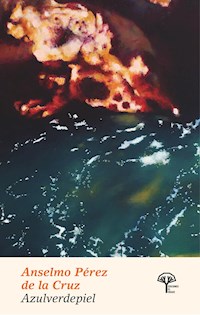 Azulverdepiel - Anselmo Pérez de la Cruz - E-Book