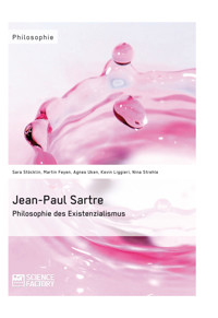 Jean-Paul Sartre. Philosophie des Existenzialismus - Sara Stöcklin - E-Book