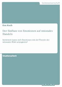 Der Einfluss von Emotionen auf rationales Handeln - Eva Koch - E-Book