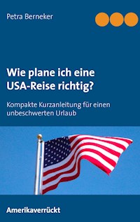Wie plane ich eine USA-Reise richtig? - Petra Berneker - E-Book