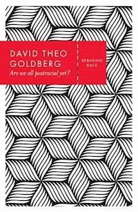 Are We All Postracial Yet? - David Theo Goldberg - E-Book