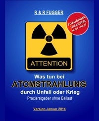 Was tun bei Atomstrahlung durch Unfall oder Krieg - Reinhard Fugger - E-Book