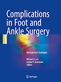 Complications in Foot and Ankle Surgery - - E-Book