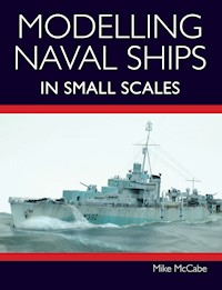 Modelling Naval Ships in Small Scales - Mike McCabe - E-Book