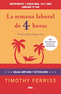 La semana laboral de 4 horas - Timothy Ferriss - E-Book