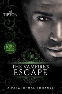 The Vampire's Escape: A Paranormal Romance - AJ Tipton - E-Book