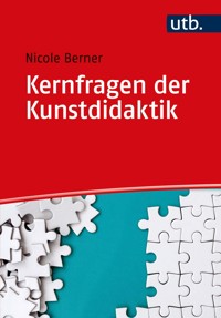 Kernfragen der Kunstdidaktik - Nicole Berner - E-Book