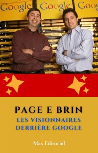 Page et Brin : les visionnaires derrière Google - MAX EDITORIAL - E-Book