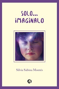 Solo... imagínalo - Silvia Sabina Montés - E-Book
