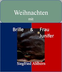 Weihnachten mit Brille und Frau Junifer - Siegfried Ahlborn - E-Book
