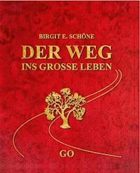 Der Weg ins grosse Leben - Birgit E. Schöne - E-Book