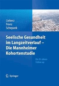 Seelische Gesundheit im Langzeitverlauf - Die Mannheimer Kohortenstudie - Klaus Lieberz - E-Book
