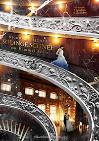 Solange Schnee vom Himmel fällt - Nicholle Fischer - E-Book