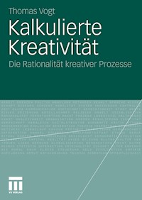 Kalkulierte Kreativität - Thomas Vogt - E-Book