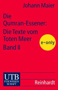 Die Qumran-Essener: Die Texte vom Toten Meer Bd. II - Johann Maier - E-Book